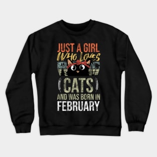 Just A Girl Who Loves Cats And Was Born In February Birthday Crewneck Sweatshirt